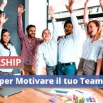 10 modi per motivare il tuo Team