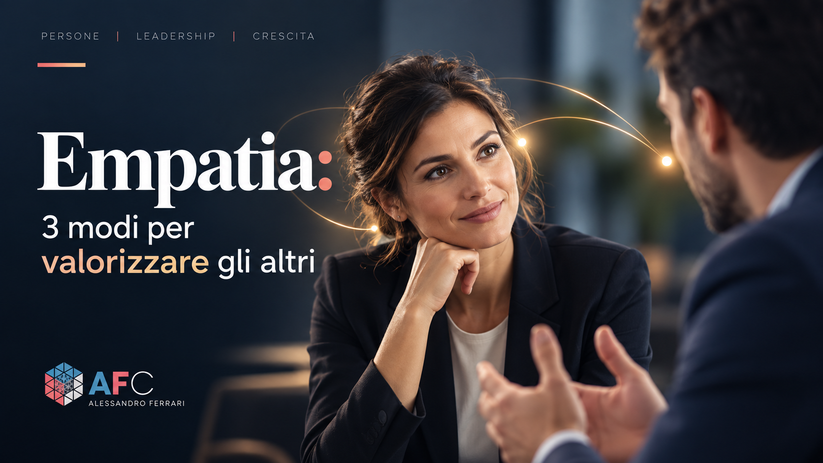 Empatia nel lavoro: ascolto e valorizzazione degli altri