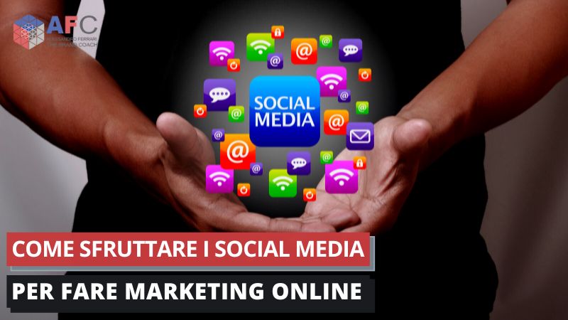 Come sfruttare i social media per fare marketing online