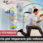 Tecnica Feynman: come usarla per imparare più velocemente