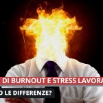 Sindrome di Burnout e stress lavorativo: quali sono le differenze?