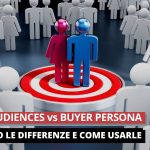 Target Audiences Vs Buyer Persona: Quali Sono le Differenze e Come Utilizzarle