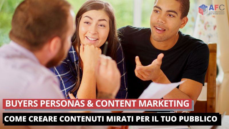 Buyers Personas e Content Marketing Come Creare Contenuti Mirati per il Tuo Pubblico