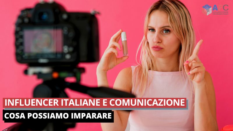 Influencer Italiane e Comunicazione Cosa Possiamo Imparare