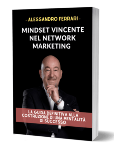Alessandro Ferrari: Mindset Vincente nel Network Marketing