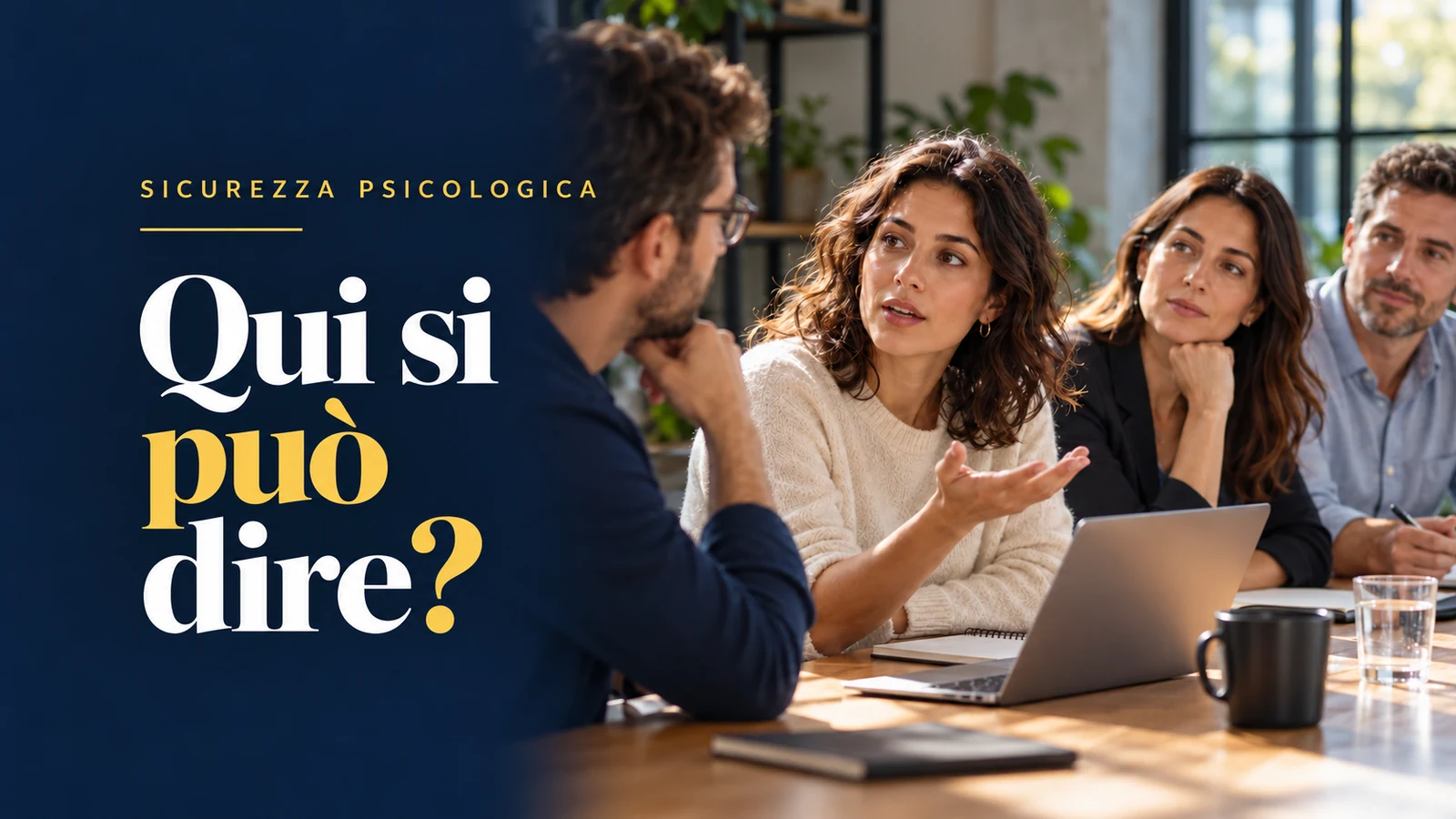 sicurezza psicologica: team ascolta un dubbio in riunione; headline Qui si può dire?